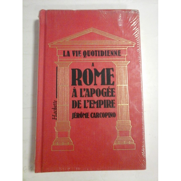   LA  VIE  QUOTIDIENNE  A  ROME  A  L'APOGEE  DE  L'EMPIRE  (starea cartii f. buna)  -  Jerome  CARCOPINO  